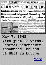 Following Germany's surrender, members of Supreme Allied Commander Gen. Dwight D. Eisenhower's staff kept coming up with increasingly verbose and grandiose statements to inform the world of the development. Eisenhower, exhausted and a no-nonsense person, grew frustrated and wrote a one-sentence announcement himself. ''The mission of this Allied force was fulfilled at 0241, local time, May 7, 1945''. 